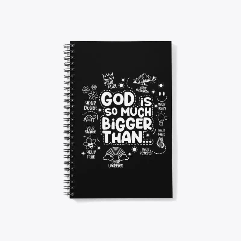 "God is so much bigger than"