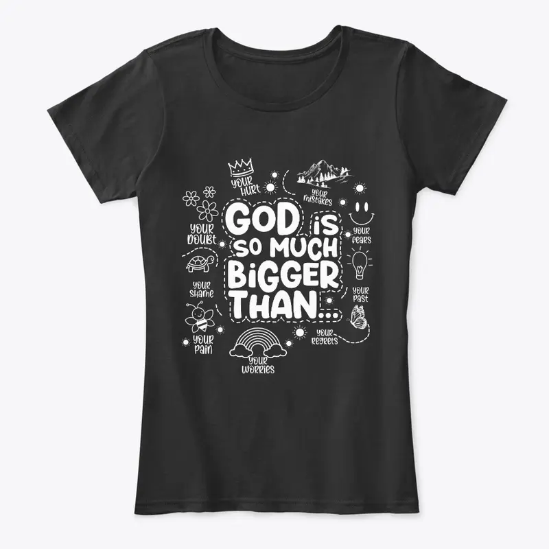 "God is so much bigger than"