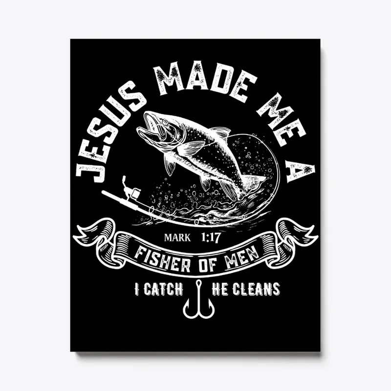 "Jesus made me a fisher of men"