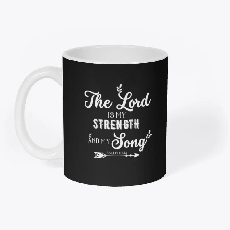 The Lord is my strength and my song"