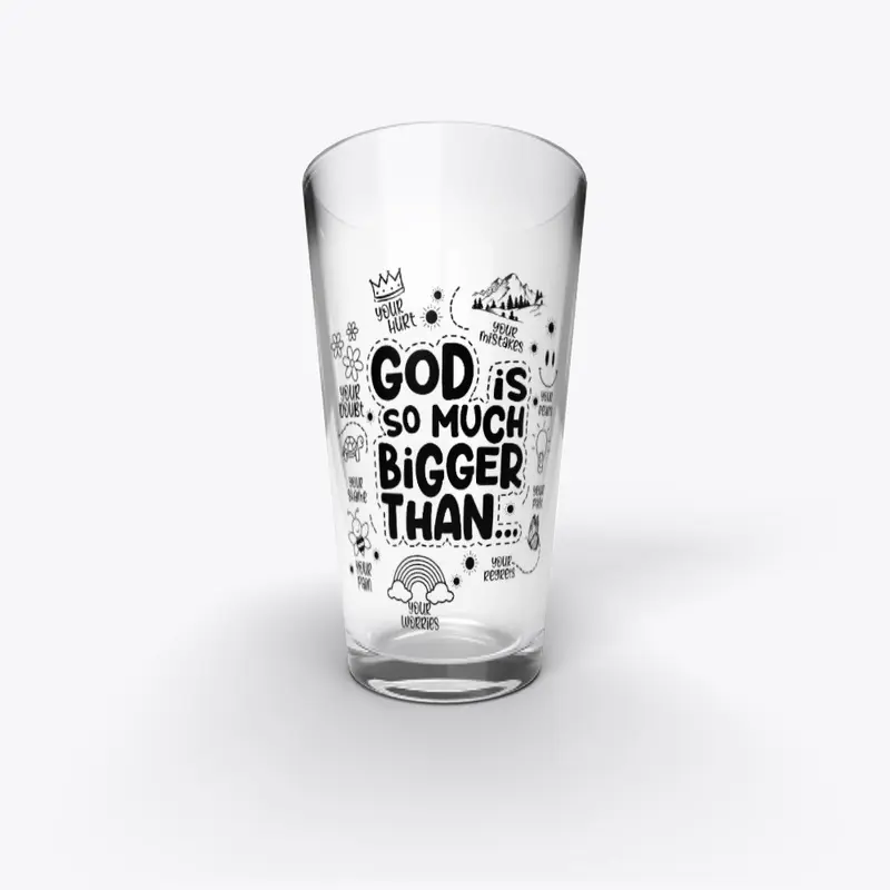 “God is so much bigger than”