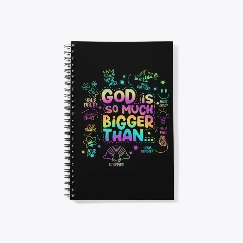 "God is so much bigger than"