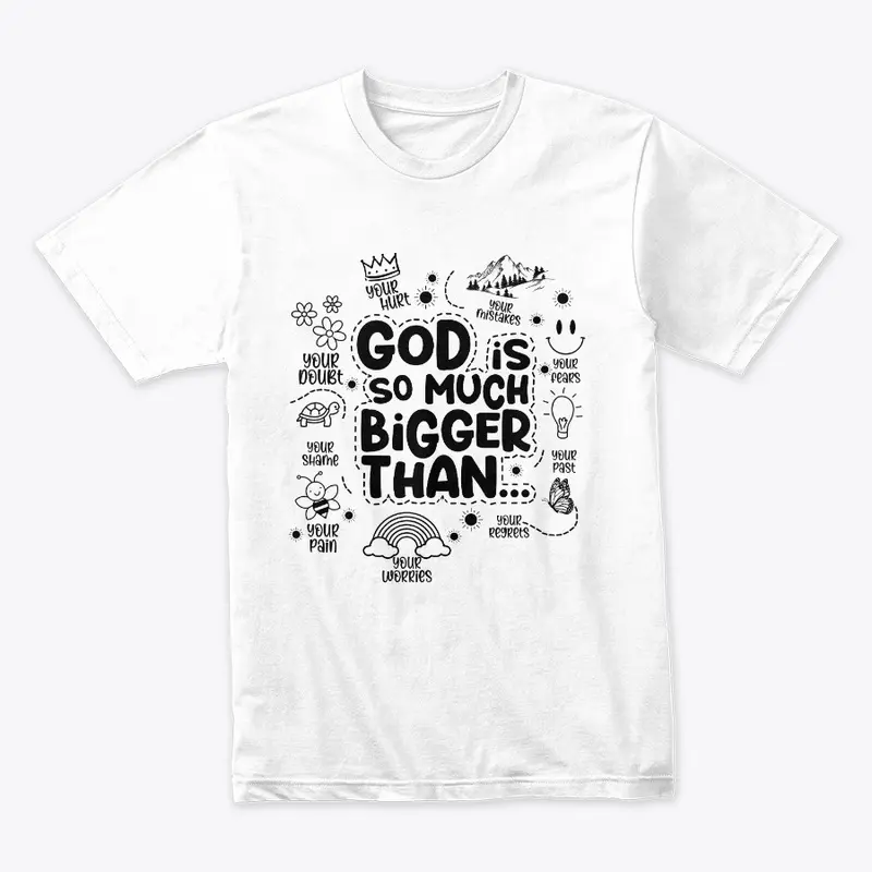 “God is so much bigger than”